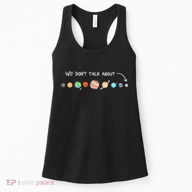 We Don't Talk About Pluto Never Forget Funny Solar System Women's Tank Top