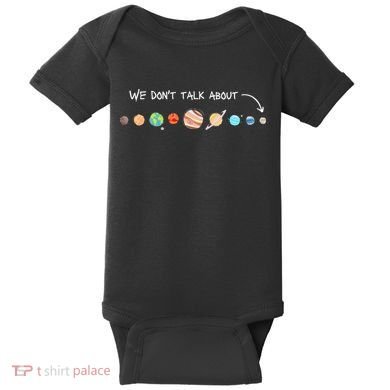 We Don't Talk About Pluto Never Forget Funny Solar System Baby Bodysuit