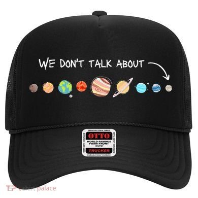 We Don't Talk About Pluto Never Forget Funny Solar System Hat