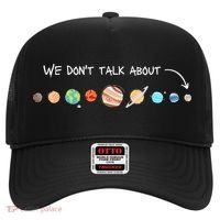 We Don't Talk About Pluto Never Forget Funny Solar System Hat thumb 0