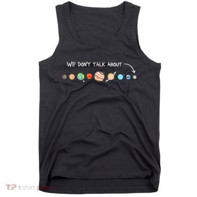 We Don't Talk About Pluto Never Forget Funny Solar System Tank Top