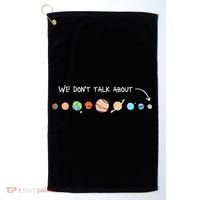 We Don't Talk About Pluto Never Forget Funny Solar System Golf Towel thumb 0