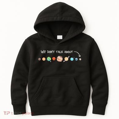 We Don't Talk About Pluto Never Forget Funny Solar System Kids Hoodie