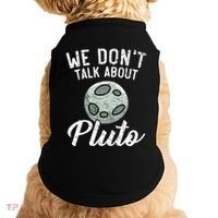 We Don't Talk About Pluto Planets Astronomer Astronomy Doggie Tank thumb 0