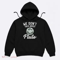 We Don't Talk About Pluto Planets Astronomer Astronomy Hoodie thumb 0