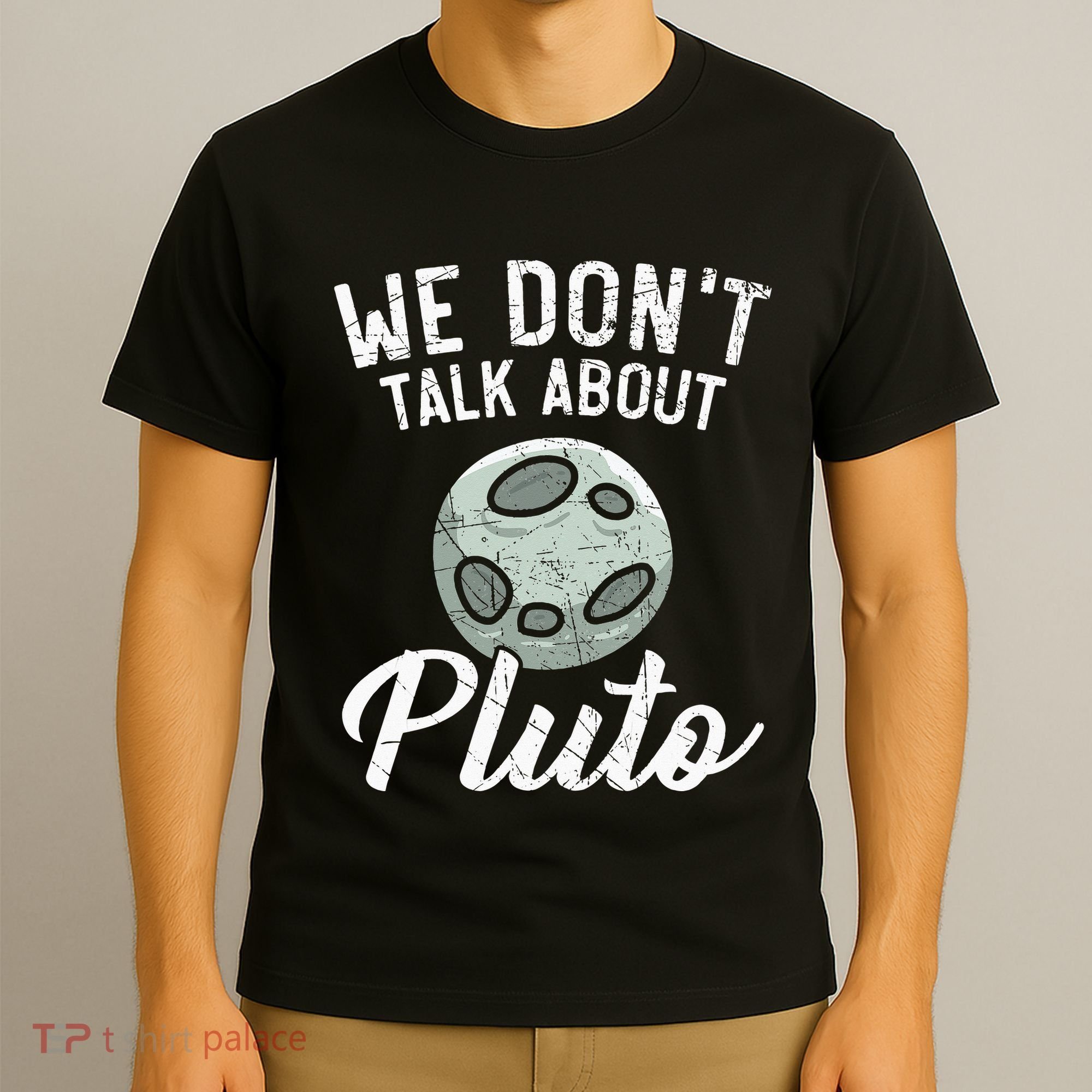 We Don't Talk About Pluto Planets Astronomer Astronomy T-Shirt