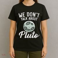 We Don't Talk About Pluto Planets Astronomer Astronomy T-Shirt thumb 4
