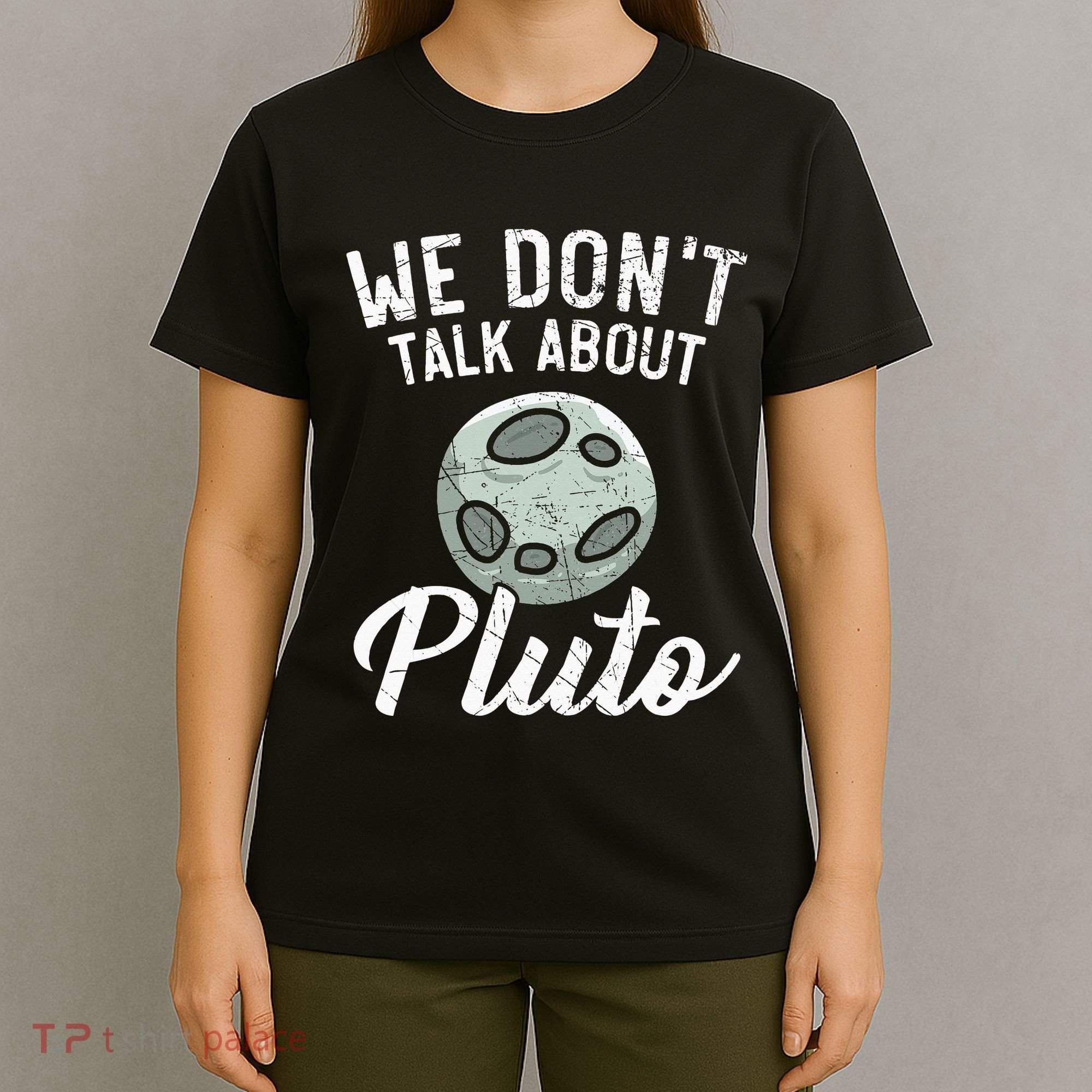 We Don't Talk About Pluto Planets Astronomer Astronomy T-Shirt