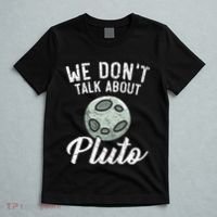 We Don't Talk About Pluto Planets Astronomer Astronomy T-Shirt thumb 5