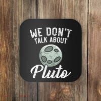 We Don't Talk About Pluto Planets Astronomer Astronomy Coaster thumb 0