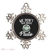 We Don't Talk About Pluto Planets Astronomer Astronomy Ornament thumb 0