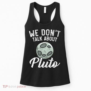 We Don't Talk About Pluto Planets Astronomer Astronomy Women's Tank Top