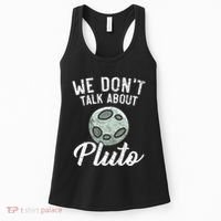 We Don't Talk About Pluto Planets Astronomer Astronomy Women's Tank Top thumb 0