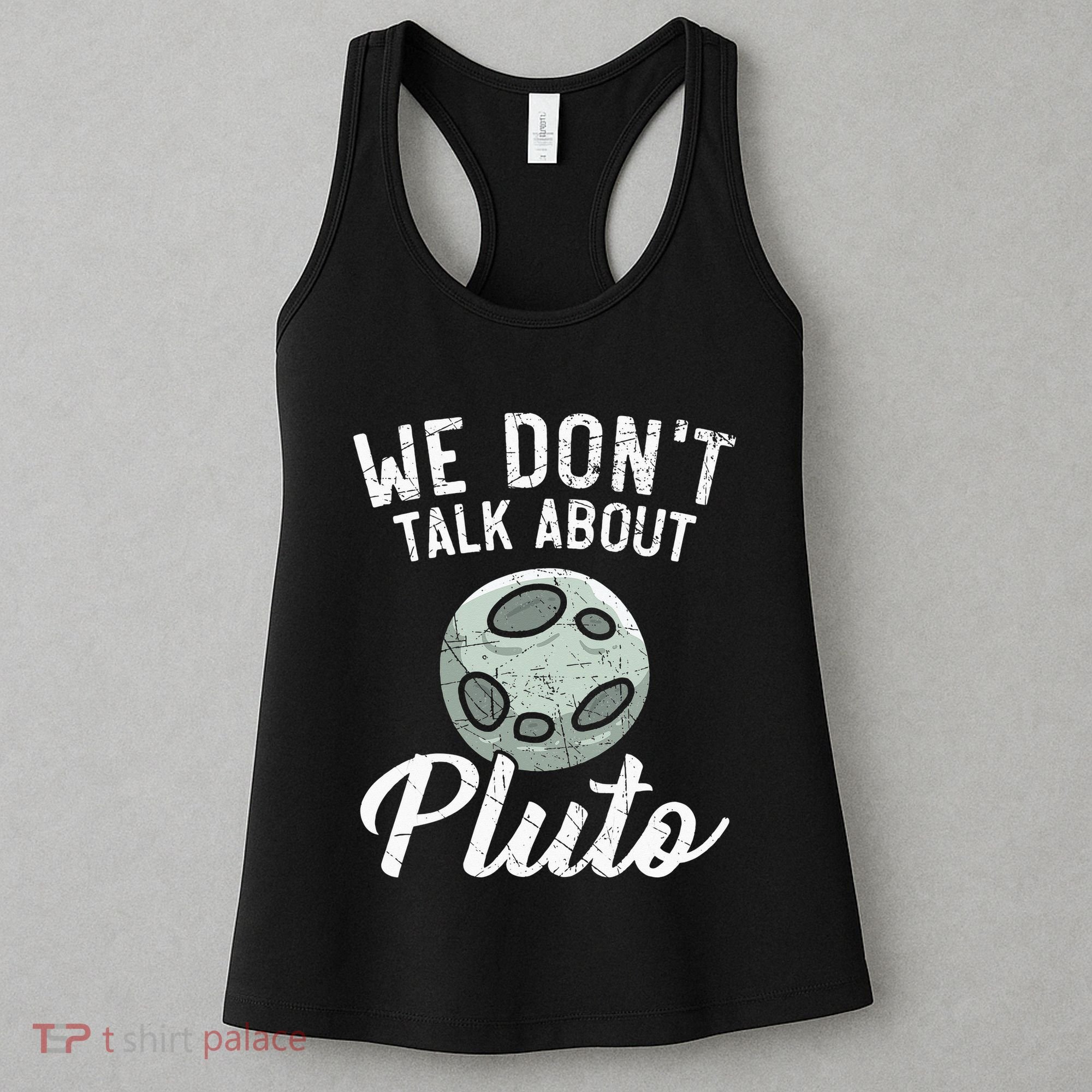 We Don't Talk About Pluto Planets Astronomer Astronomy Women's Tank Top