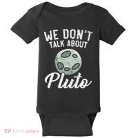 We Don't Talk About Pluto Planets Astronomer Astronomy Baby Bodysuit thumb 0
