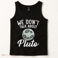 We Don't Talk About Pluto Planets Astronomer Astronomy Tank Top thumb 2