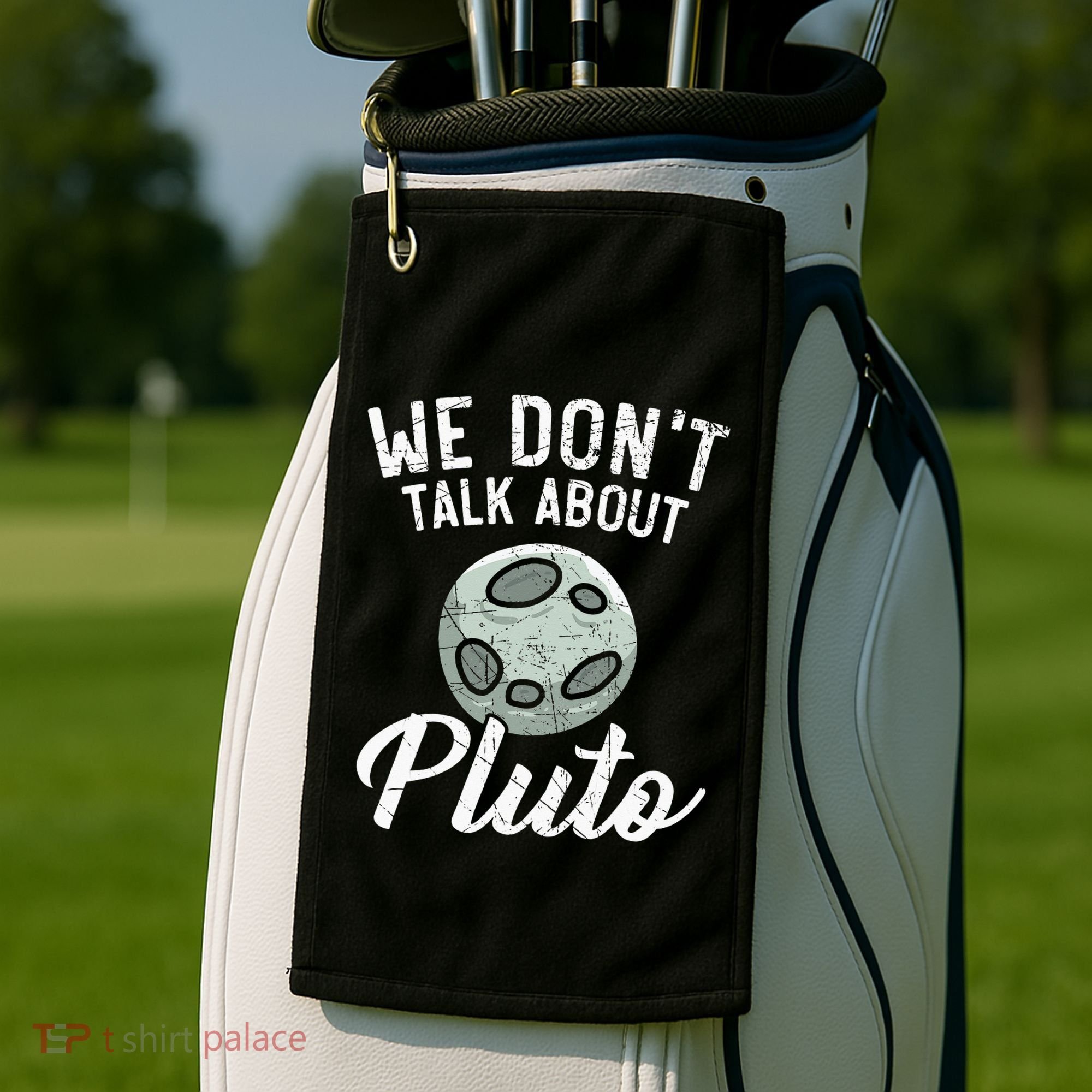 We Don't Talk About Pluto Planets Astronomer Astronomy Golf Towel