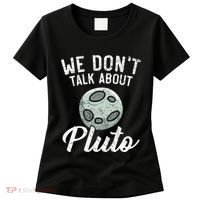 We Don't Talk About Pluto Planets Astronomer Astronomy Women's T-Shirt thumb 0