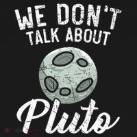 We Don't Talk About Pluto Planets Astronomer Astronomy Women's T-Shirt thumb 6