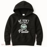 We Don't Talk About Pluto Planets Astronomer Astronomy Kids Hoodie thumb 0