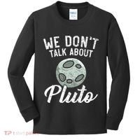 We Don't Talk About Pluto Planets Astronomer Astronomy Kids Long Sleeve Shirt thumb 0