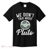 We Don't Talk About Pluto Planets Astronomer Astronomy Kids T-Shirt thumb 0