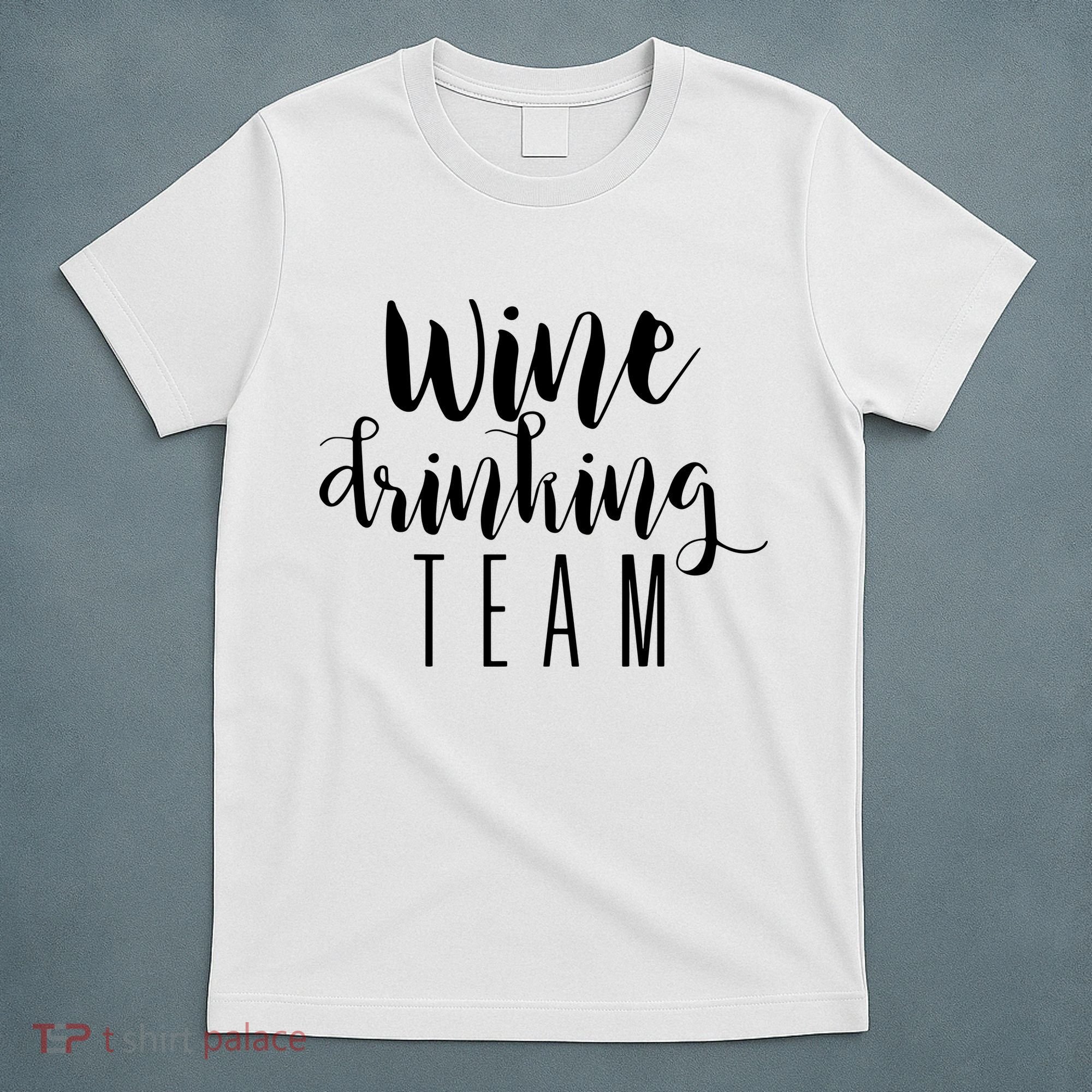 Wine Drinking Team Drinking Festival Drinking Party T-Shirt