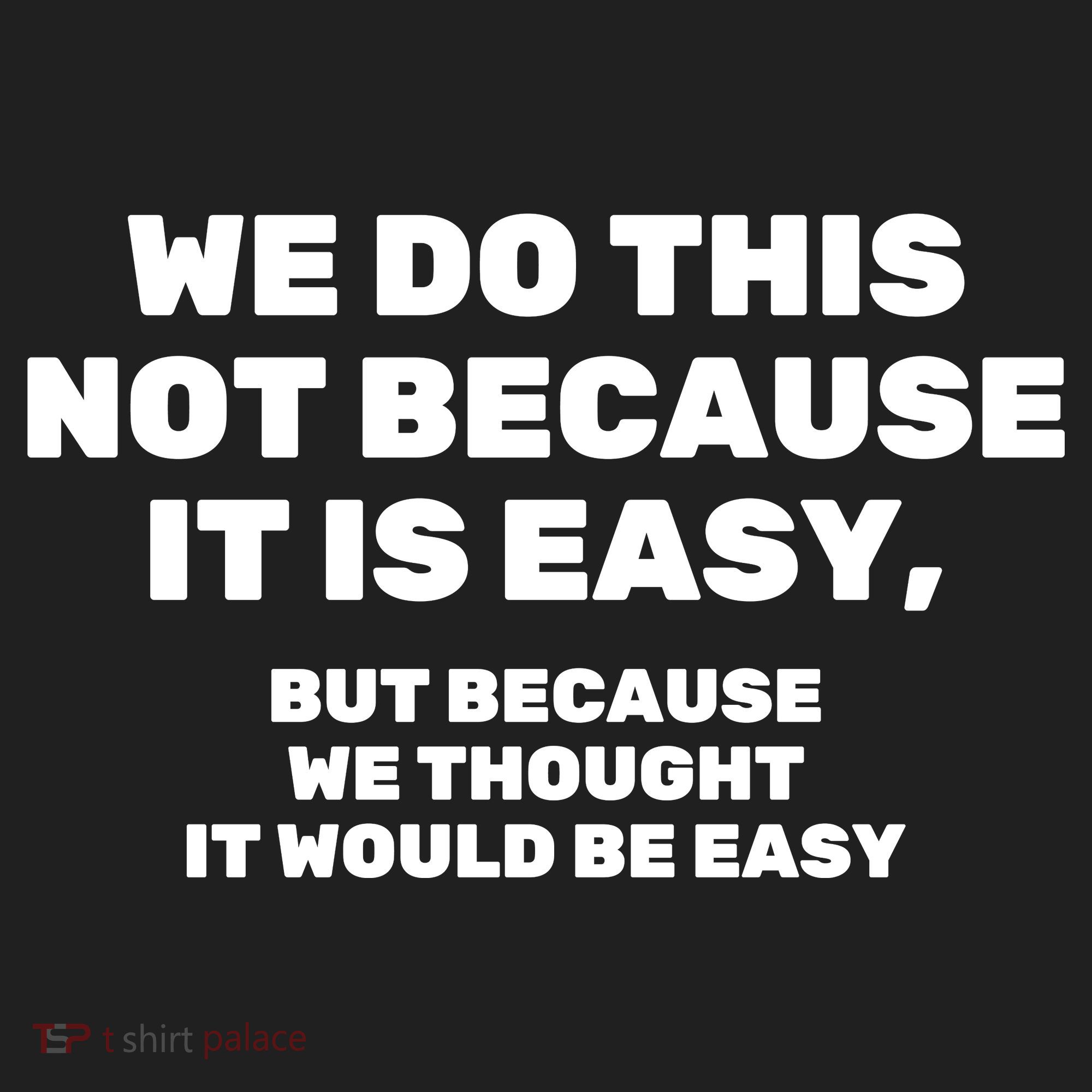 We Do This Not Because It Is Easy, But Because We Thought It Would Be Easy Women's Sweatshirt