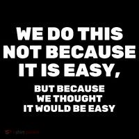We Do This Not Because It Is Easy, But Because We Thought It Would Be Easy Tote Bag thumb 4