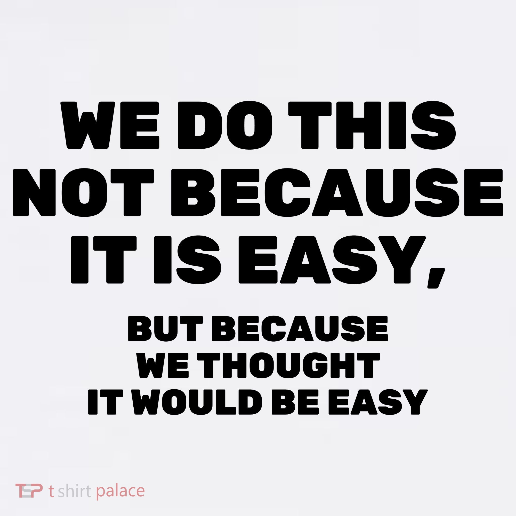 We Do This Not Because It Is Easy, But Because We Thought It Would Be Easy Visor