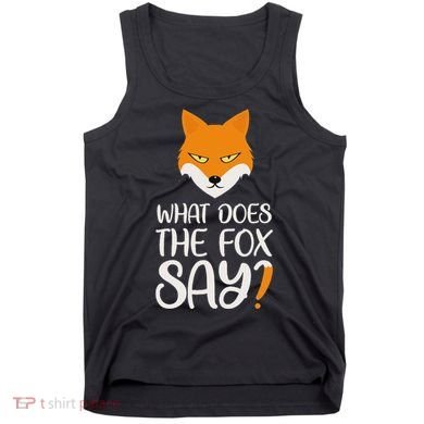 What Does The Fox Design Say Tank Top