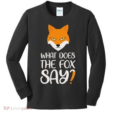 What Does The Fox Design Say Kids Long Sleeve Shirt