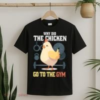 Why Did The Chicken Go To The Gym Funny Chicken Gymer T-Shirt thumb 2
