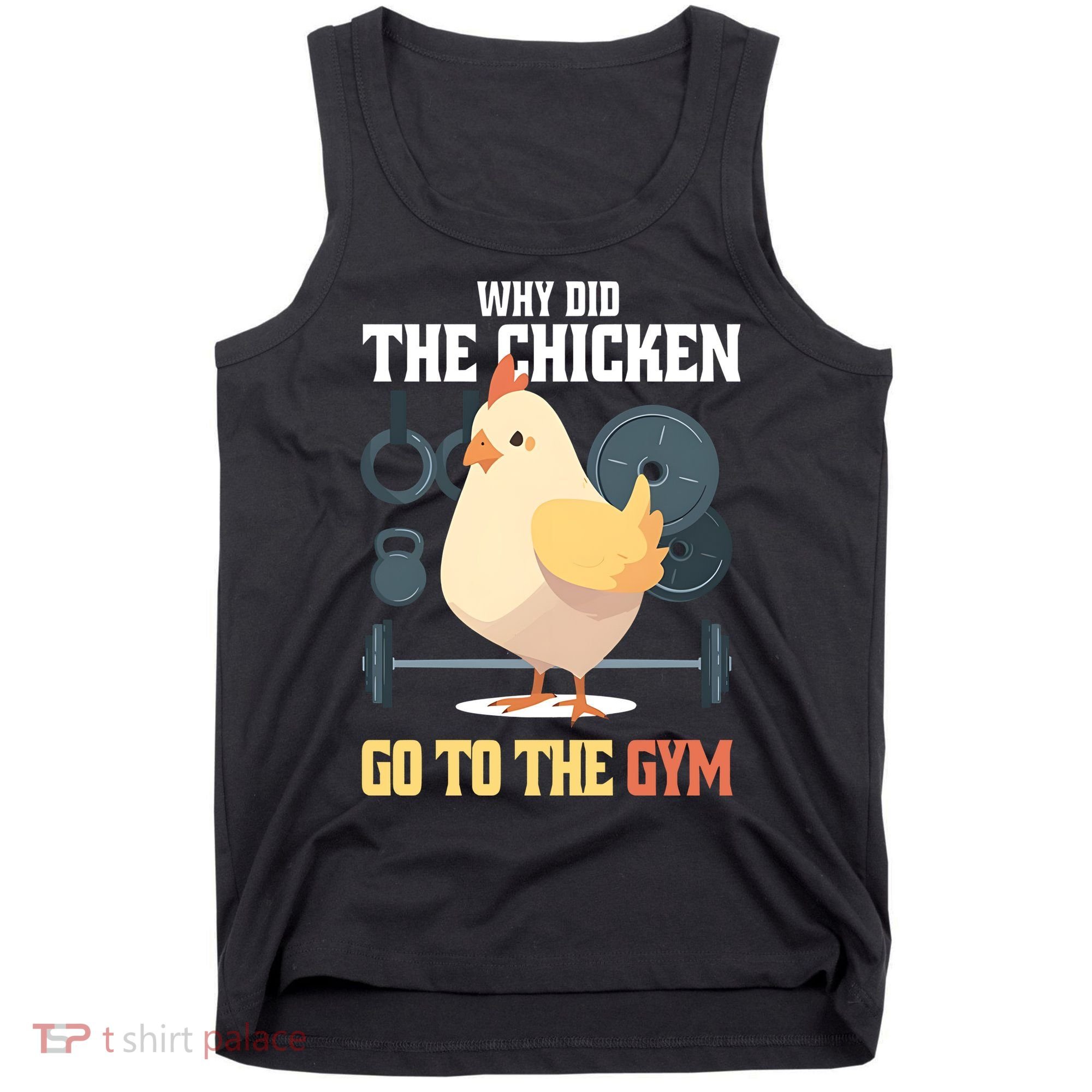 Why Did The Chicken Go To The Gym Funny Chicken Gymer Tank Top