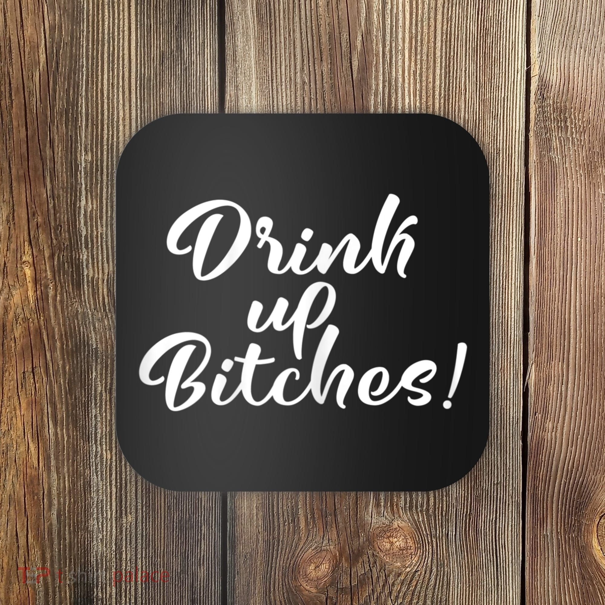 Womens Drink Up Bitches Girls Trip Coaster