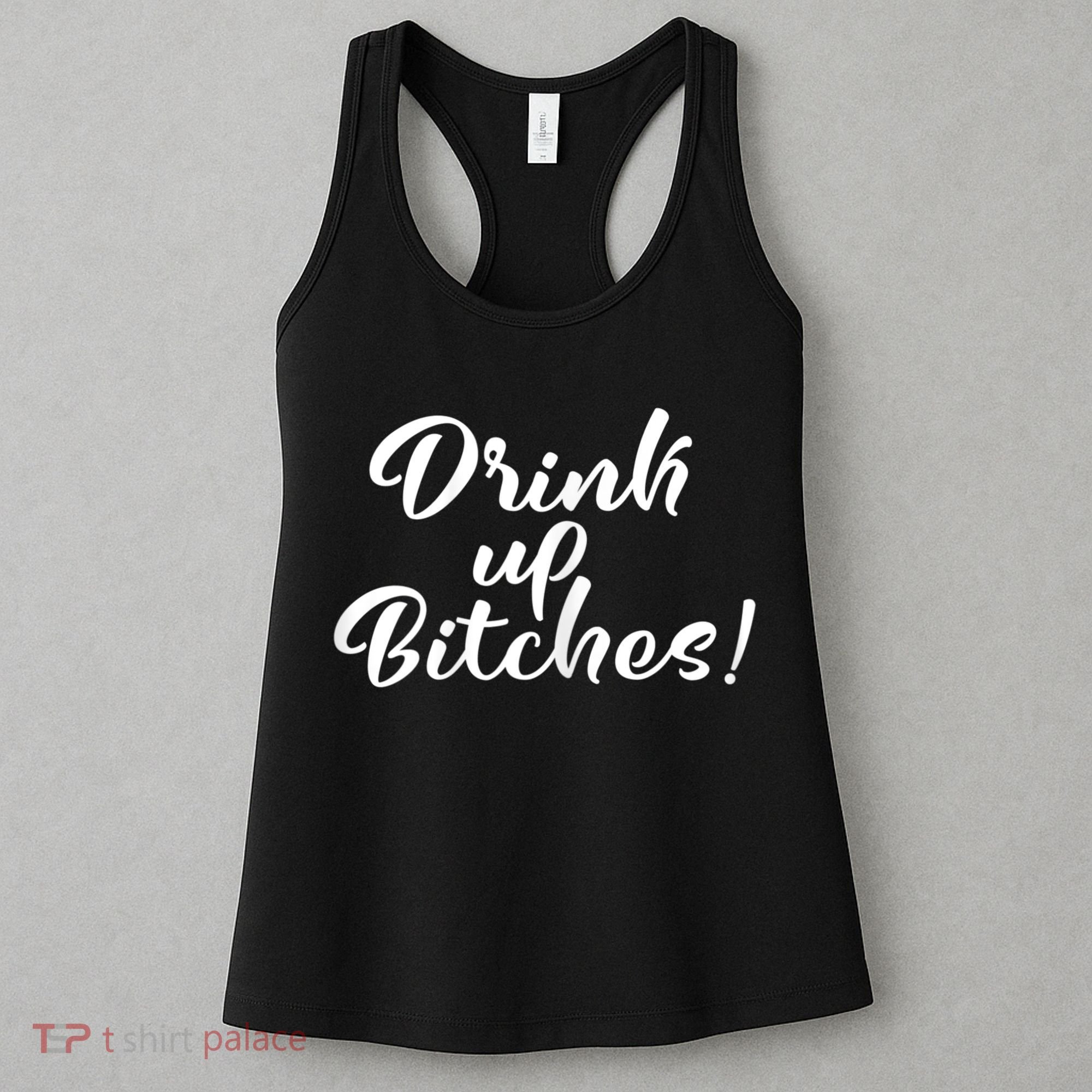 Womens Drink Up Bitches Girls Trip Women's Tank Top