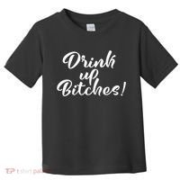 Womens Drink Up Bitches Girls Trip Toddler T-Shirt thumb 0