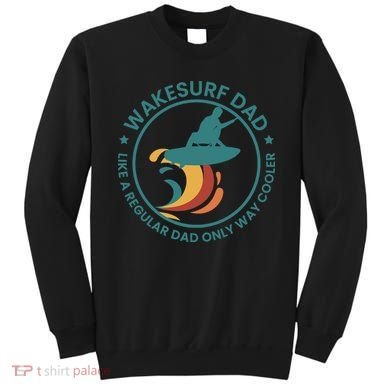 Wakesurf Dad Wakeboard Wakeboarding Wakeboarder Surfing Sweatshirt