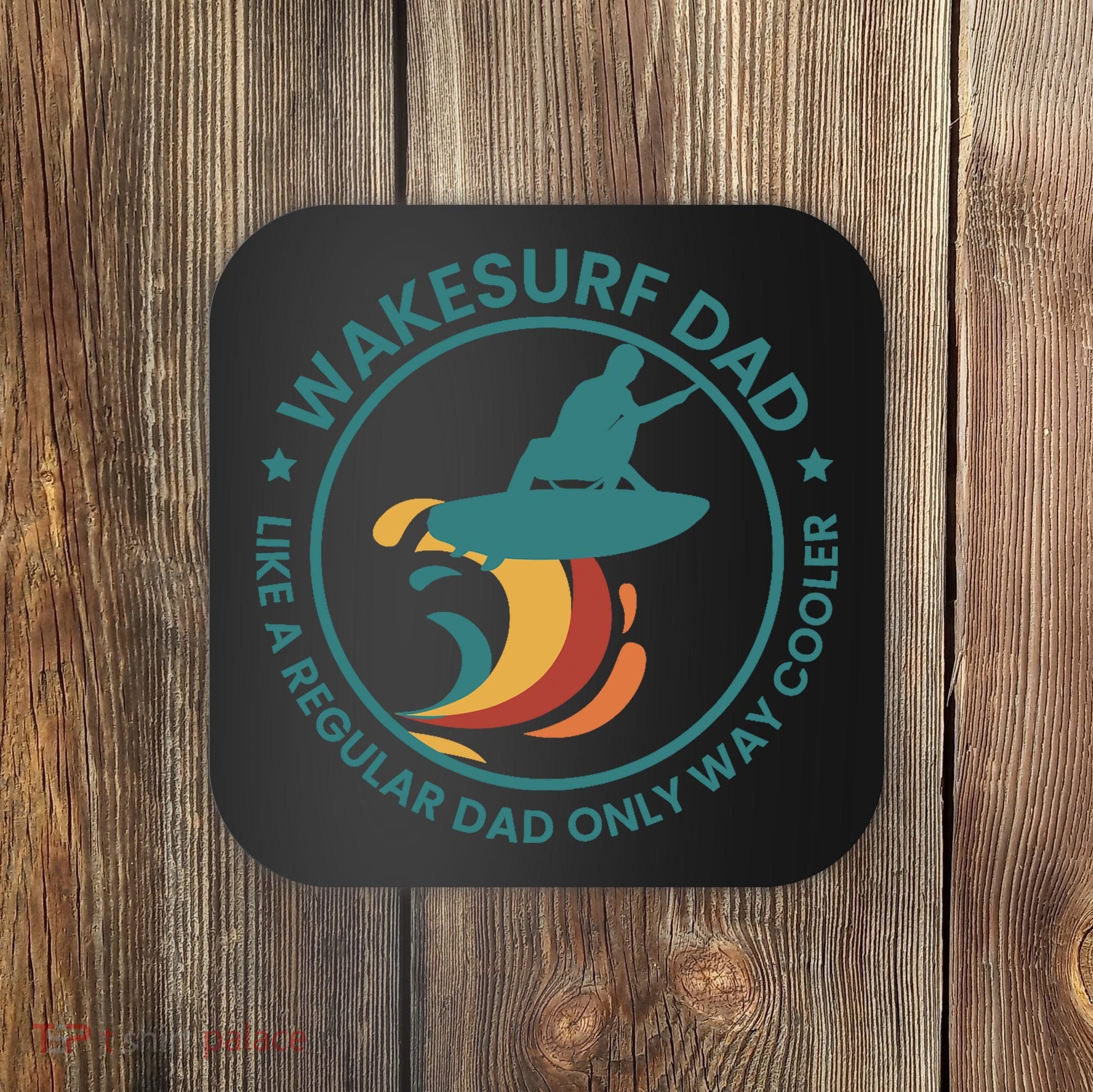 Wakesurf Dad Wakeboard Wakeboarding Wakeboarder Surfing Coaster