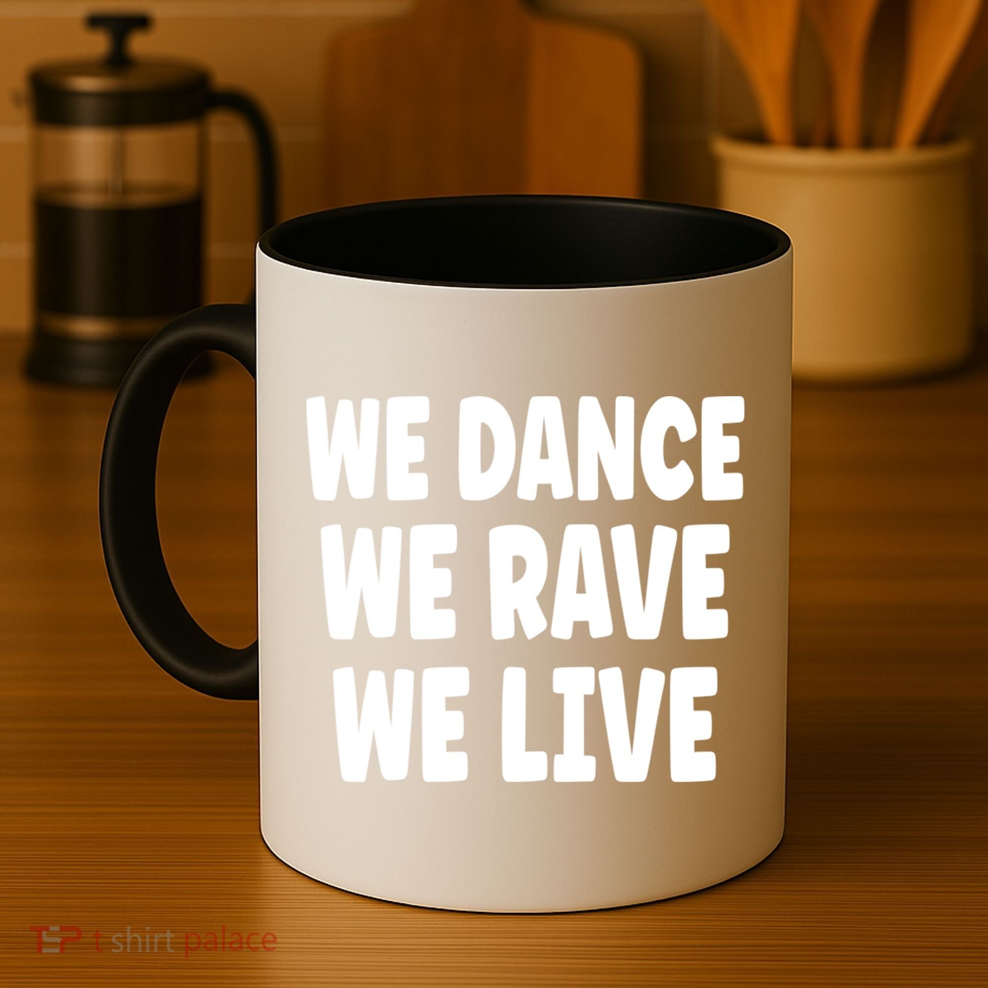 We Dance We Rave We Live Coffee Mug
