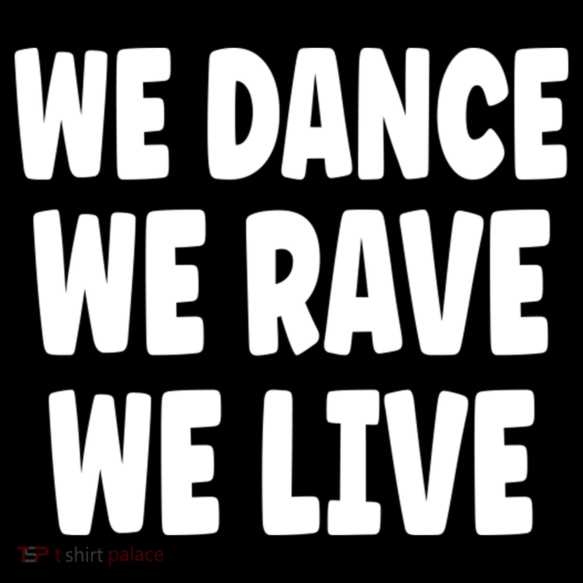 We Dance We Rave We Live Coffee Mug