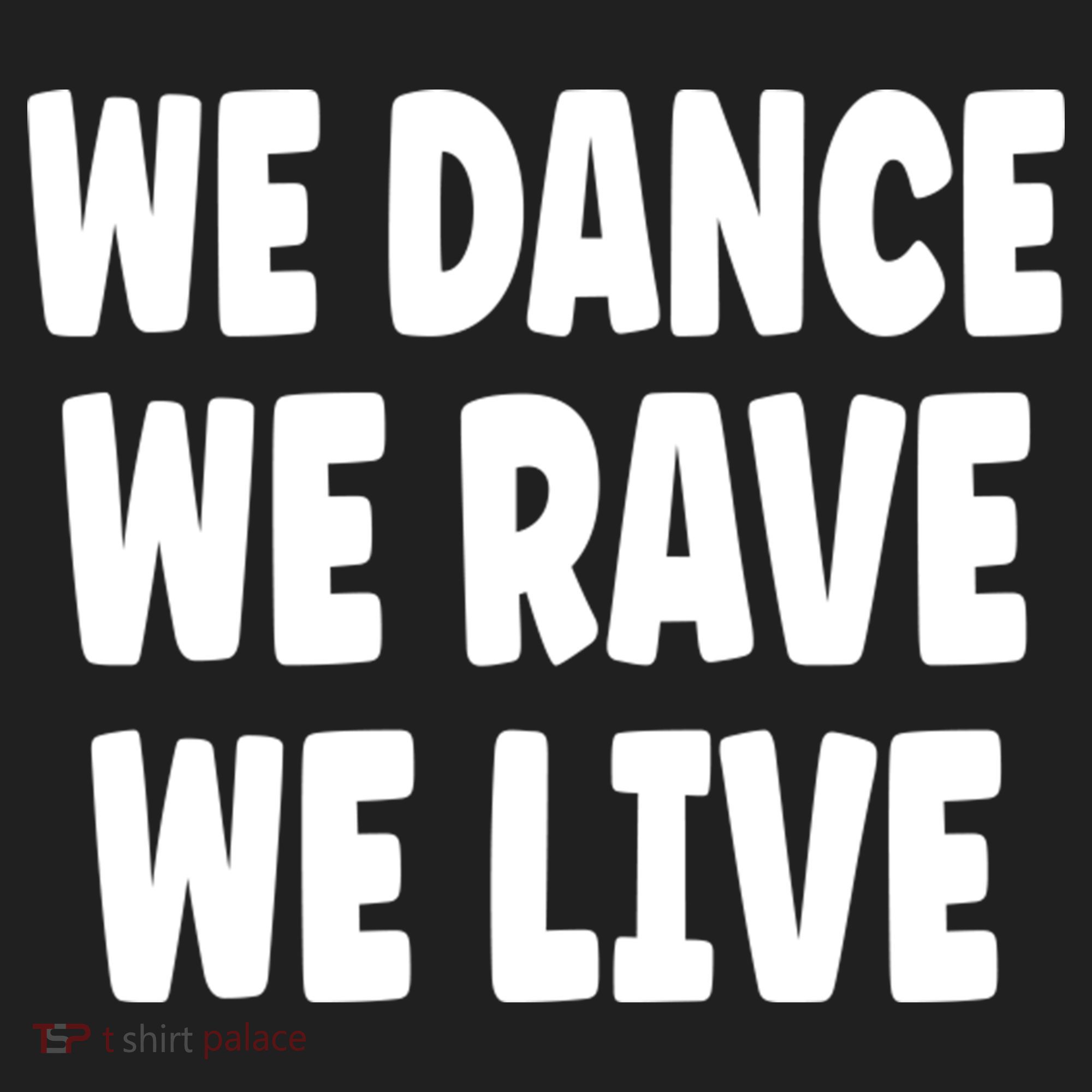 We Dance We Rave We Live Tumbler