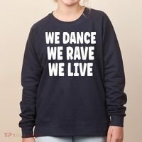 We Dance We Rave We Live Women's Sweatshirt thumb 0