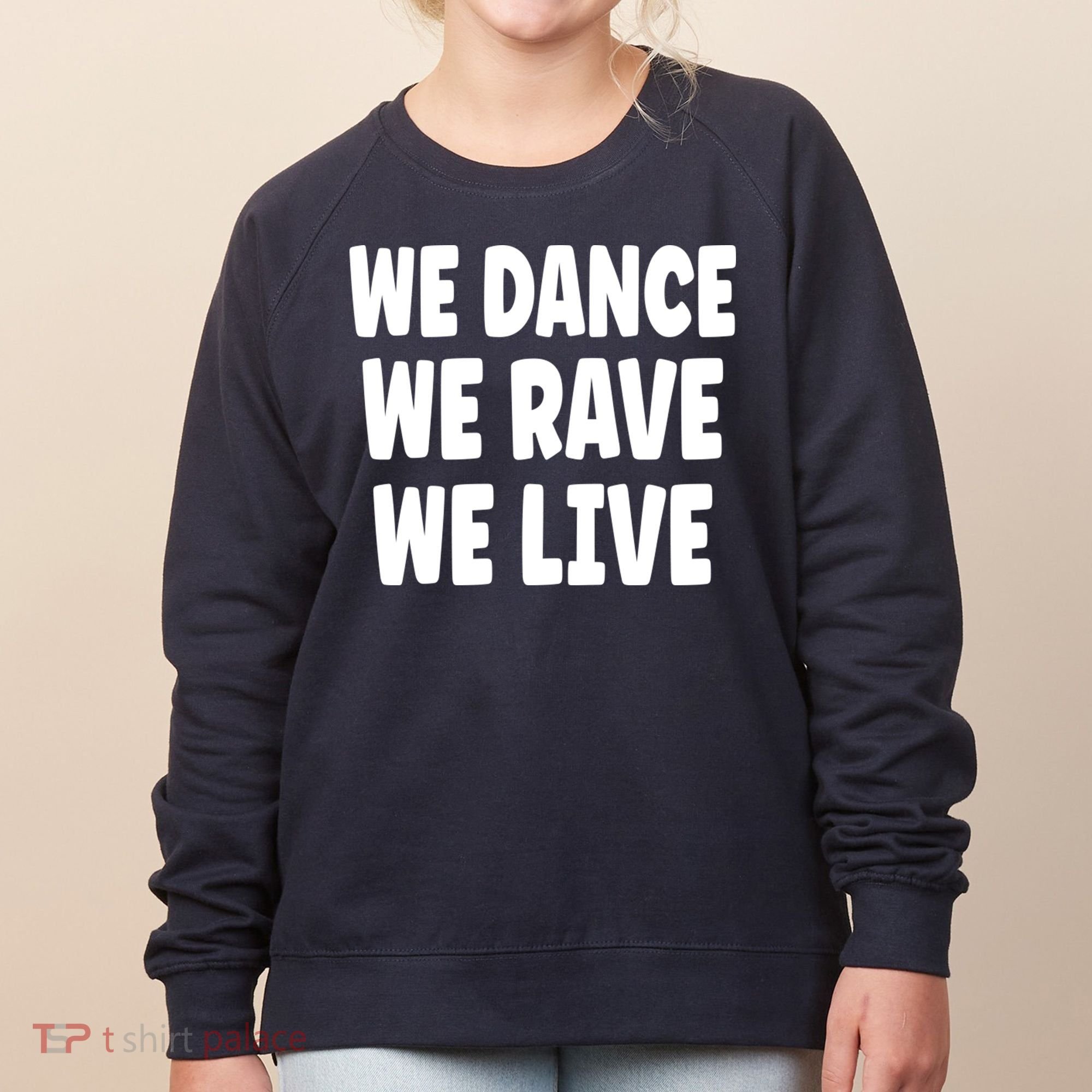 We Dance We Rave We Live Women's Sweatshirt