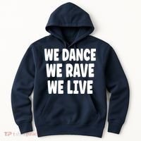 We Dance We Rave We Live Hoodie thumb 0