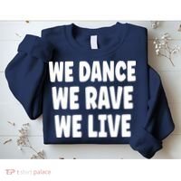 We Dance We Rave We Live Sweatshirt thumb 2