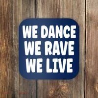 We Dance We Rave We Live Coaster thumb 0