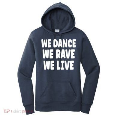 We Dance We Rave We Live Women's Hoodie