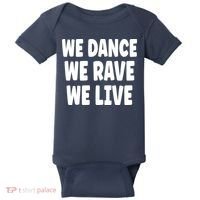 We Dance We Rave We Live Baby Bodysuit thumb 0