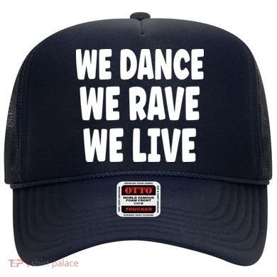 We Dance We Rave We Live Hat